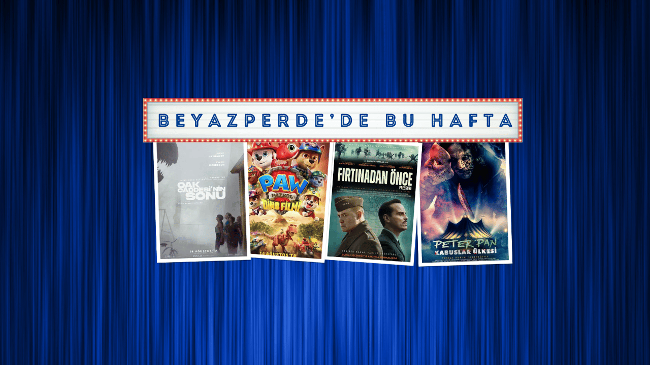Bu Hafta Sinemalarda 7 Yeni Film: Oak Caddesi, Paw Patrol ve Fırtınadan Önce