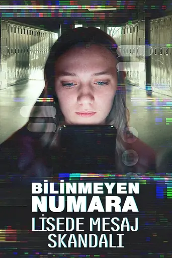 观看Bilinmeyen Numara: Lisede Mesaj Skandalı Film